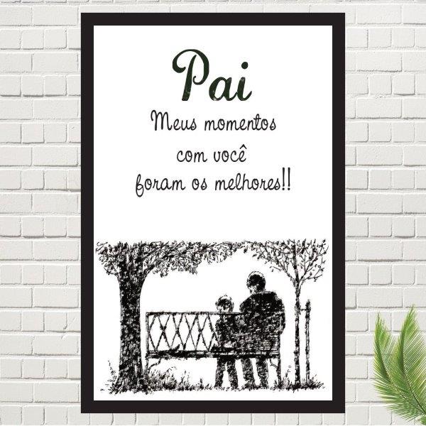 Placa Decorativa Pai Meus Momentos Com Você Foram Os Melhores, Medida De 29x45