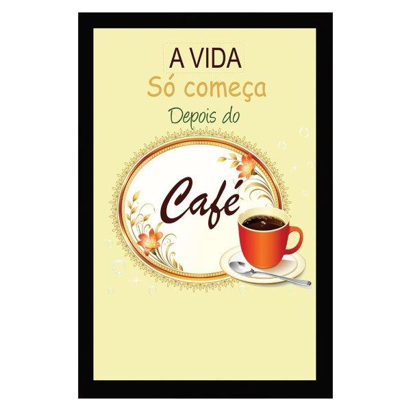 Quadro A Vida Só Começa Depois Do Café, Com Medidas De 31x47 Com Moldura Preta 2cm Vidro Acrílico